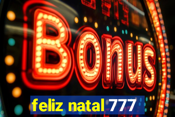 feliz natal 777